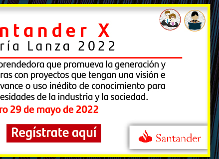 Premio Santander X | México 2022 Categoría Lanza (Registro)